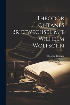 Paperback Theodor Fontanes Briefwechsel mit Wilhelm Wolfsohn Book
