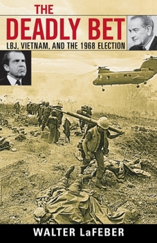 Paperback The Deadly Bet: LBJ, Vietnam, and the 1968 Election Book