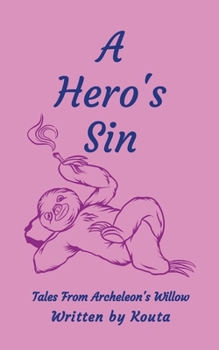 Paperback A Hero's Sin: Tales From Archeleon's Willow Book