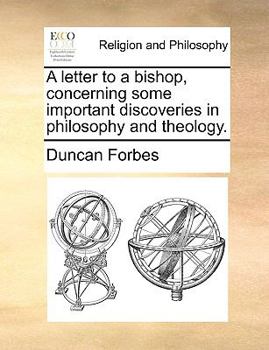Paperback A Letter to a Bishop, Concerning Some Important Discoveries in Philosophy and Theology. Book