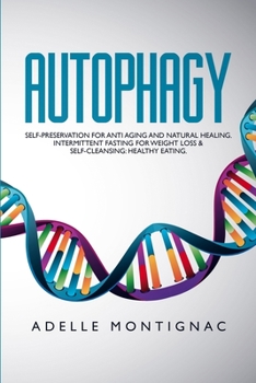 Paperback Autophagy: Self-preservation for anti-aging and natural healing. Intermittent Fasting for Weight Loss and Self-Cleansing: Healthy Book