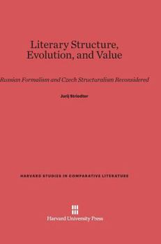 Hardcover Literary Structure, Evolution, and Value: Russian Formalism and Czech Structuralism Reconsidered Book