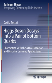 Hardcover Higgs Boson Decays Into a Pair of Bottom Quarks: Observation with the Atlas Detector and Machine Learning Applications Book