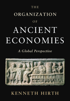Hardcover The Organization of Ancient Economies: A Global Perspective Book