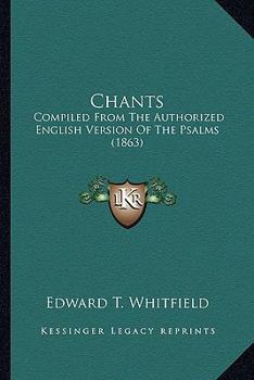 Paperback Chants: Compiled From The Authorized English Version Of The Psalms (1863) Book
