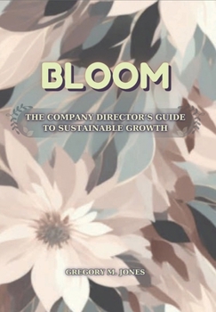 Hardcover Bloom: The Company Director's Guide to Sustainable Growth Book