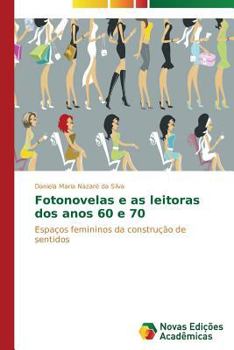 Paperback Fotonovelas e as leitoras dos anos 60 e 70 [Portuguese] Book