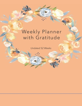 Paperback Weekly Planner with Gratitude: An Undated Weekly Calendar Notebook that has gratefulness built right in to help you organize your week productivity a Book