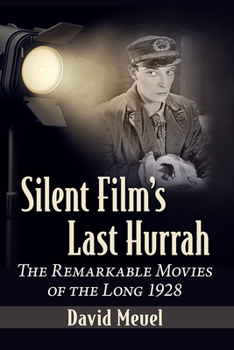 Paperback Silent Film's Last Hurrah: The Remarkable Movies of the Long 1928 Book