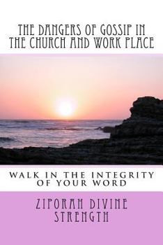 Paperback The Dangers of Gossip in the Church and work place: Walking in the integrity of you word Book