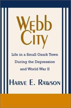 Paperback Webb City: Life in a Small Ozark Town During the Depression and World War II Book