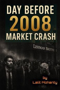 Day Before 2008 Market Crash: Things to Learn as an Investor (Market Crash Series)