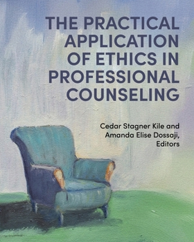 Paperback The Practical Application of Ethics in Professional Counseling Book