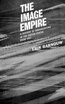 Hardcover The Image Empire: A History of Broadcasting in the United States, Volume III--From 1953 Book