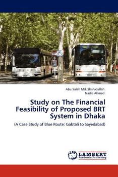 Paperback Study on The Financial Feasibility of Proposed BRT System in Dhaka Book