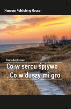 Paperback Co W Sercu Spjywo ..Co W Duszy Mi Gro [Polish] Book