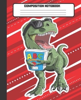Paperback Composition Notebook: Wide Lined Ruled Paper Page Notebook and Journal for Boys with Funny T-rex Dinosaur Student, Perfect Workbook for Writ Book