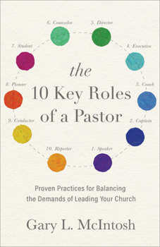Paperback The 10 Key Roles of a Pastor: Proven Practices for Balancing the Demands of Leading Your Church Book