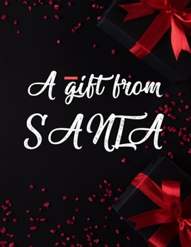 A gift from Santa: Christmas gift notebook journal 8.5 x 11