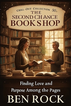 The Second-Chance Bookshop: Finding Love and Purpose Among the Pages (CHILL-OUT COLLECTION 50+)