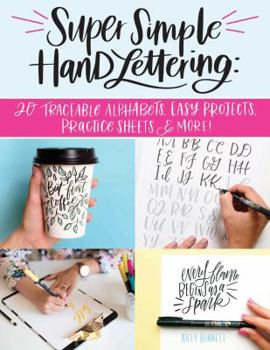 Paperback Super Simple Hand Lettering: 20 Traceable Alphabets, Easy Projects, Practice Sheets & More! Book