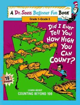 Paperback Did I Ever Tell You How High You Can Count?: Learn About Counting Beyond 100 (Dr. Seuss Beginner Fun Books) Book