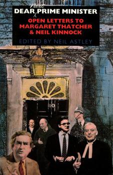 Paperback Dear (Next) Prime Minister: Open Letters to Margaret Thatcher and Neil Kinnock Book