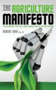 Paperback The Agriculture Manifesto: Ten Key Drivers That Will Shape Agriculture in the Next Decade Book