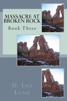 Paperback Massacre At Broken Rock - Book Three Book