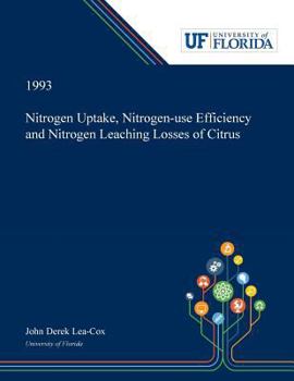 Paperback Nitrogen Uptake, Nitrogen-use Efficiency and Nitrogen Leaching Losses of Citrus Book