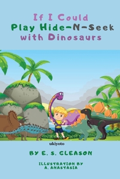 Paperback If I Could Play HideNSeek With Dinosaurs Book