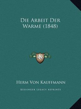 Hardcover Die Arbeit Der Warme (1848) [German] Book