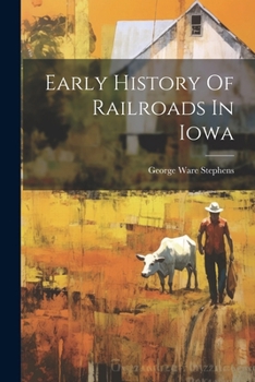 Paperback Early History Of Railroads In Iowa Book