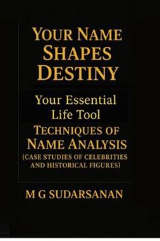 Paperback Your Name Shapes Destiny: Your Essential Life Tool - Techniques of Name Analysis Book