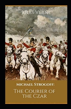 Paperback Michael Strogoff: The Courier of the Czar illustrated Book