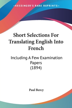 Paperback Short Selections For Translating English Into French: Including A Few Examination Papers (1894) Book