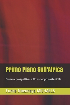 Paperback Primo Piano Sull"Africa: Lo sviluppo sostenibile nell'Africa sub-sahariana [Italian] Book