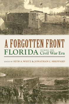 Paperback A Forgotten Front: Florida During the Civil War Era Book