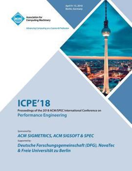Paperback Icpe '18: Companion of the 2018 ACM/SPEC International Conference on Performance Engineering Book