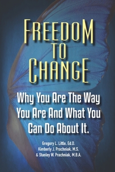 Paperback Freedom To Change: Why You Are The Way You Are and What You Can Do About It Book