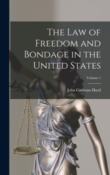 The Law of Freedom and Bondage in the United States, Volume 1
