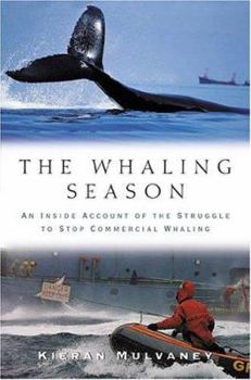 Hardcover The Whaling Season: An Inside Account of the Struggle to Stop Commercial Whaling Book