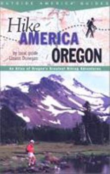 Paperback Hike Oregon: An Atlas of Oregon's Greatest Hiking Adventures Book