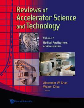 Reviews of Accelerator Science and Technology, Volume 2: Medical Applications of Accelerators