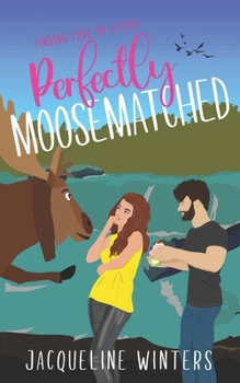 Perfectly Moosematched: A Small Town Contemporary Romance - Book #8 of the Sunset Ridge