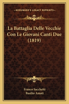 Paperback La Battaglia Delle Vecchie Con Le Giovani Canti Due (1819) [Italian] Book