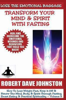 Paperback Lose The Emotional Baggage: Transform Your Mind & Spirit With Fasting Book