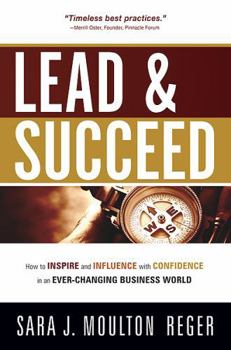 Hardcover Lead and Succeed: How to Inspire and Influence with Confidence in an Ever-Changing Business World Book