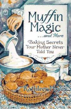 Paperback Muffin Magic ... and More: Baking Secrets Your Mother Never Told You Book