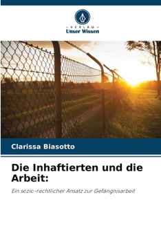 Paperback Die Inhaftierten und die Arbeit [German] Book